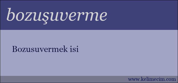 bozuşuverme kelimesinin anlamı ne demek?