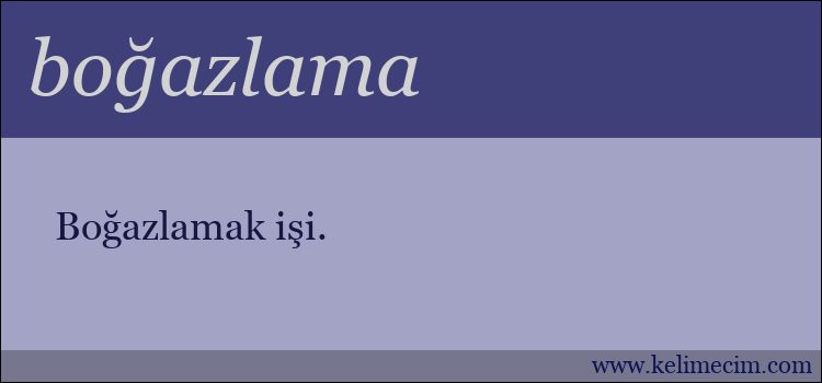 boğazlama kelimesinin anlamı ne demek?