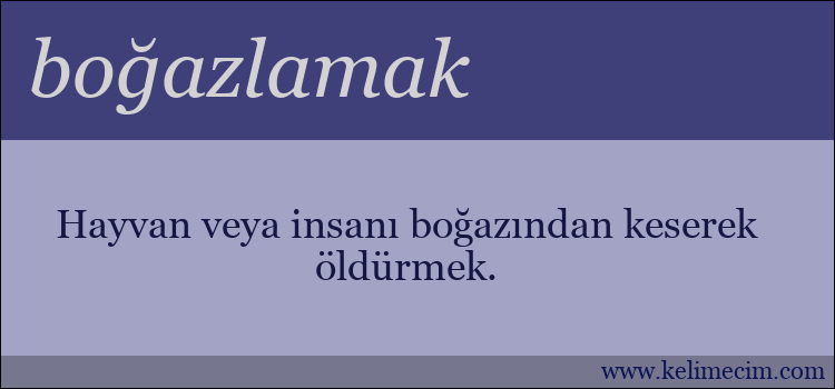 boğazlamak kelimesinin anlamı ne demek?