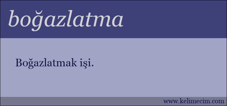 boğazlatma kelimesinin anlamı ne demek?