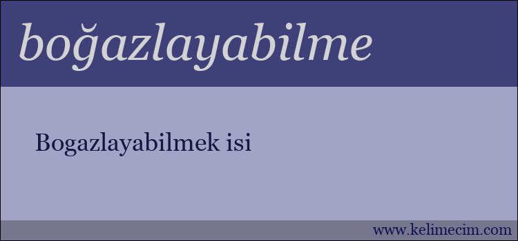 boğazlayabilme kelimesinin anlamı ne demek?