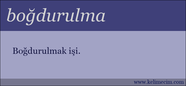 boğdurulma kelimesinin anlamı ne demek?