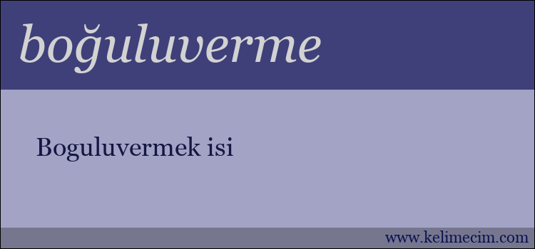 boğuluverme kelimesinin anlamı ne demek?