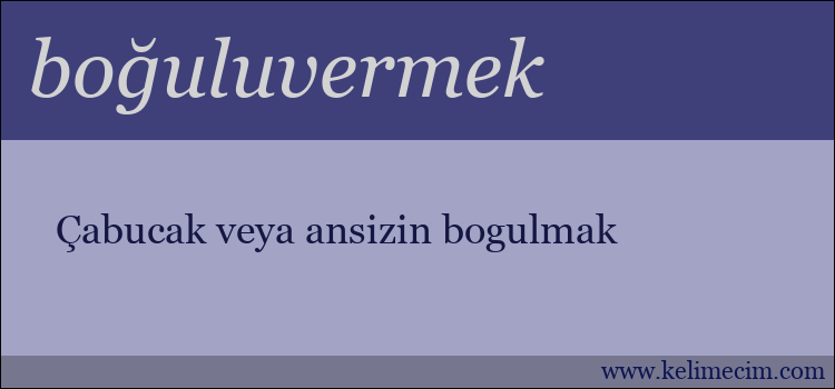 boğuluvermek kelimesinin anlamı ne demek?