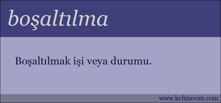 boşaltılma kelimesinin anlamı ne demek?