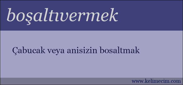 boşaltıvermek kelimesinin anlamı ne demek?