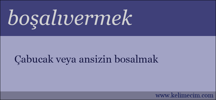 boşalıvermek kelimesinin anlamı ne demek?