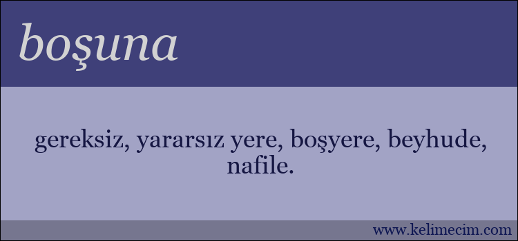 boşuna kelimesinin anlamı ne demek?