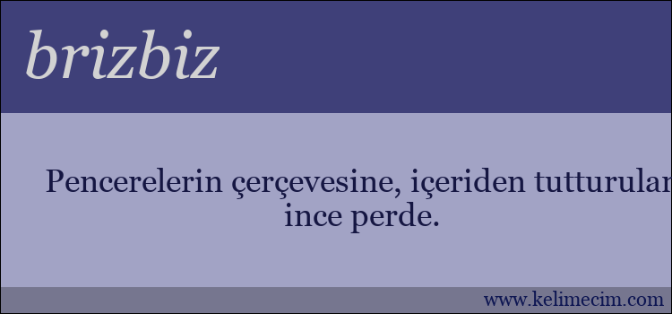 brizbiz kelimesinin anlamı ne demek?