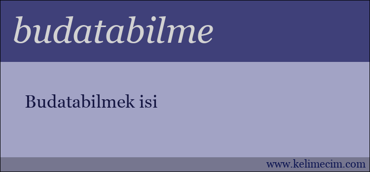 budatabilme kelimesinin anlamı ne demek?