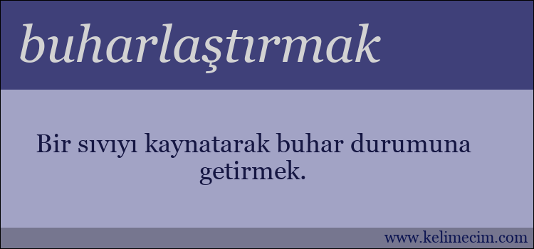 buharlaştırmak kelimesinin anlamı ne demek?