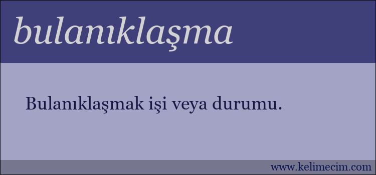 bulanıklaşma kelimesinin anlamı ne demek?