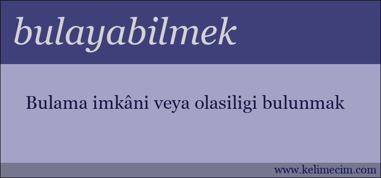 bulayabilmek kelimesinin anlamı ne demek?