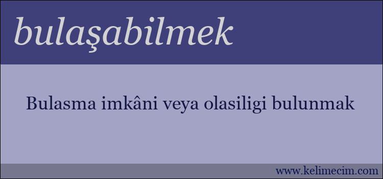 bulaşabilmek kelimesinin anlamı ne demek?