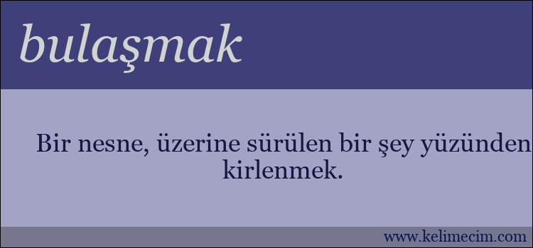 bulaşmak kelimesinin anlamı ne demek?