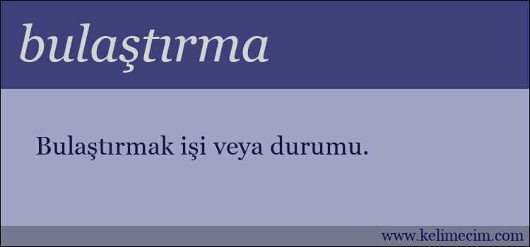 bulaştırma kelimesinin anlamı ne demek?