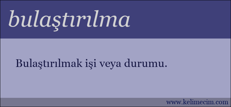 bulaştırılma kelimesinin anlamı ne demek?