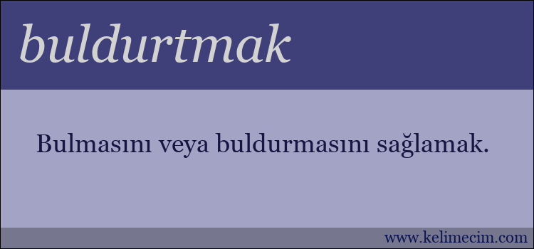 buldurtmak kelimesinin anlamı ne demek?