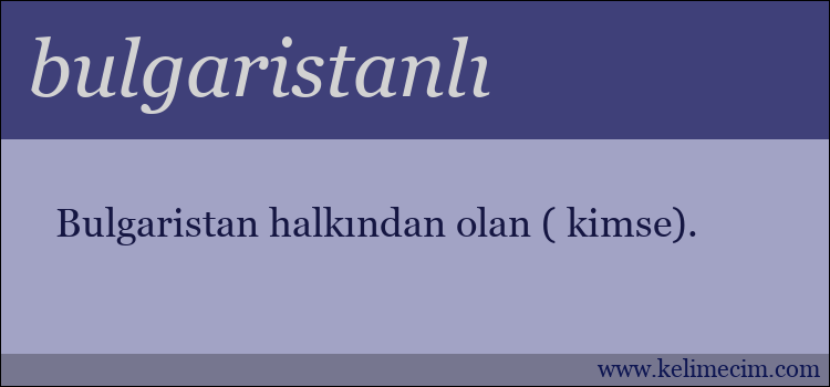 bulgaristanlı kelimesinin anlamı ne demek?