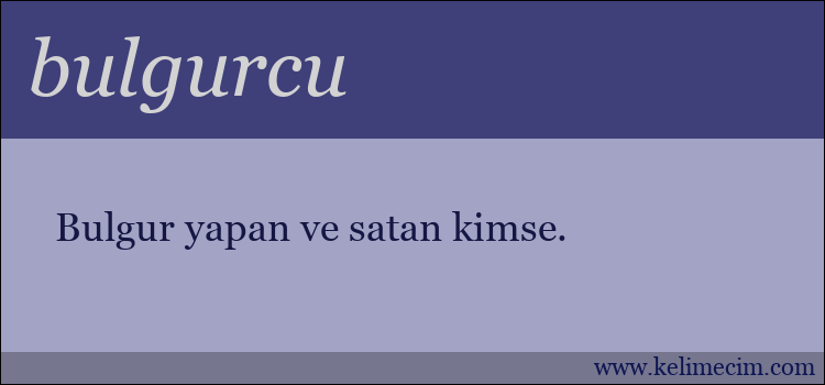 bulgurcu kelimesinin anlamı ne demek?