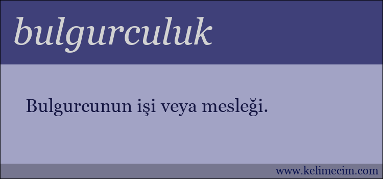 bulgurculuk kelimesinin anlamı ne demek?