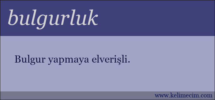 bulgurluk kelimesinin anlamı ne demek?