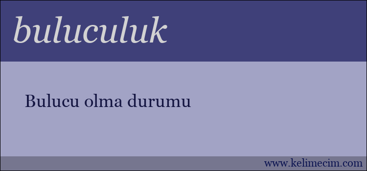 buluculuk kelimesinin anlamı ne demek?