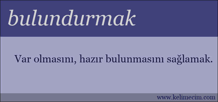 bulundurmak kelimesinin anlamı ne demek?