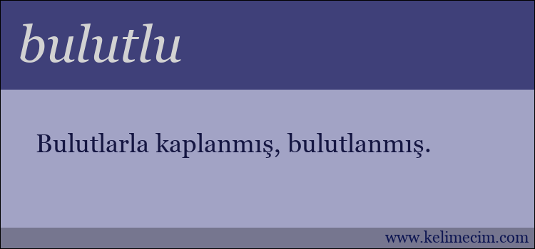 bulutlu kelimesinin anlamı ne demek?