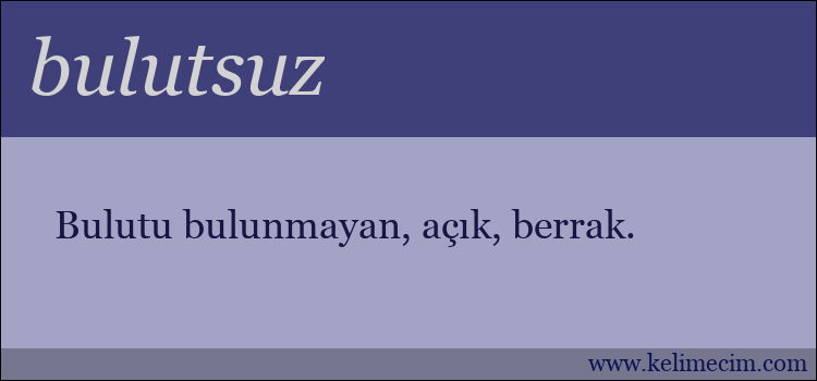 bulutsuz kelimesinin anlamı ne demek?