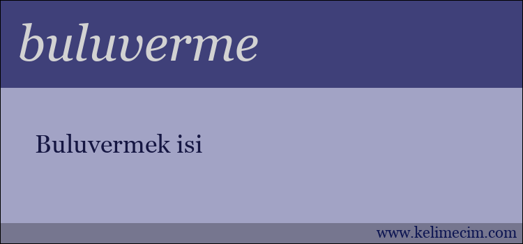 buluverme kelimesinin anlamı ne demek?