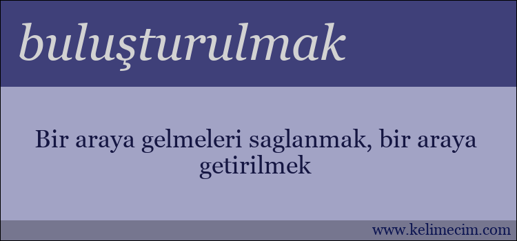 buluşturulmak kelimesinin anlamı ne demek?