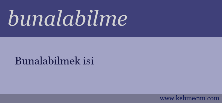 bunalabilme kelimesinin anlamı ne demek?