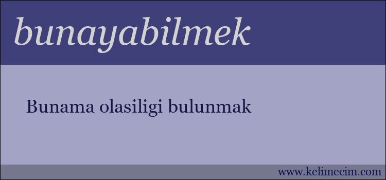 bunayabilmek kelimesinin anlamı ne demek?