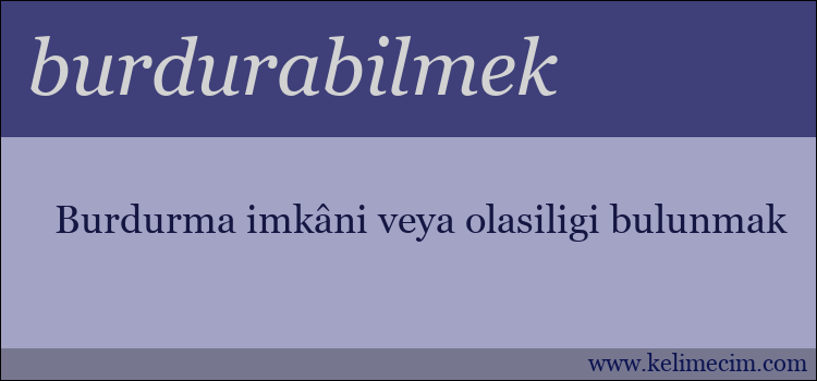 burdurabilmek kelimesinin anlamı ne demek?