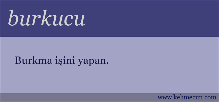 burkucu kelimesinin anlamı ne demek?