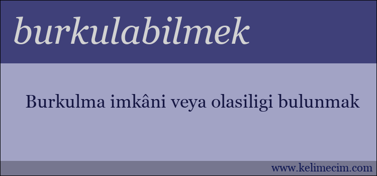 burkulabilmek kelimesinin anlamı ne demek?