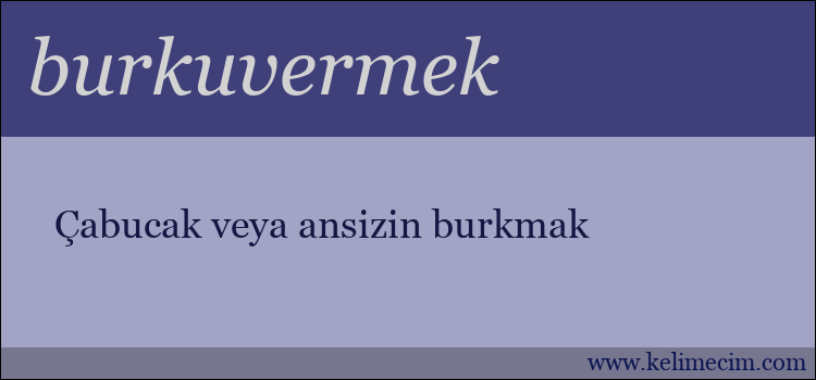 burkuvermek kelimesinin anlamı ne demek?