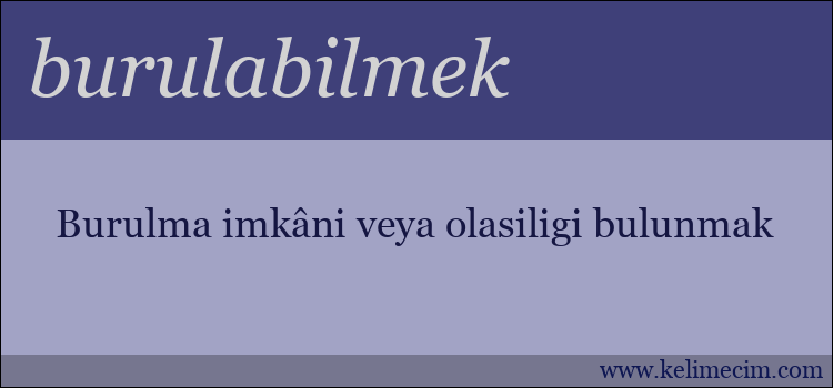 burulabilmek kelimesinin anlamı ne demek?