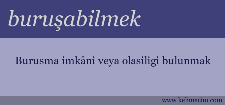 buruşabilmek kelimesinin anlamı ne demek?