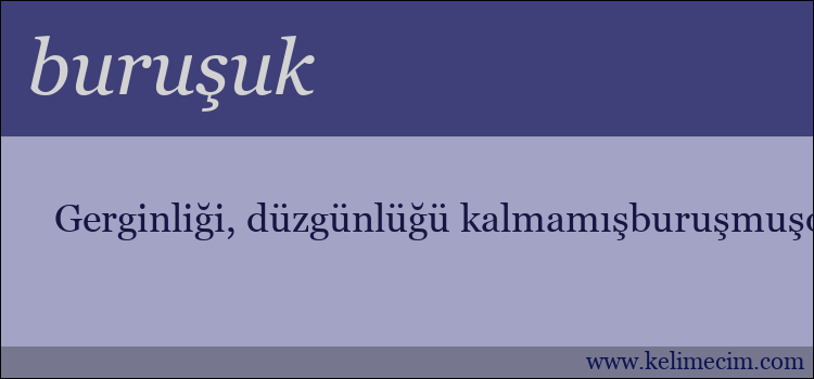 buruşuk kelimesinin anlamı ne demek?