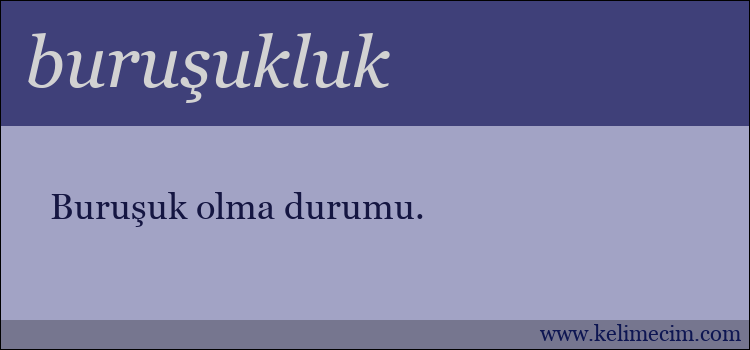 buruşukluk kelimesinin anlamı ne demek?