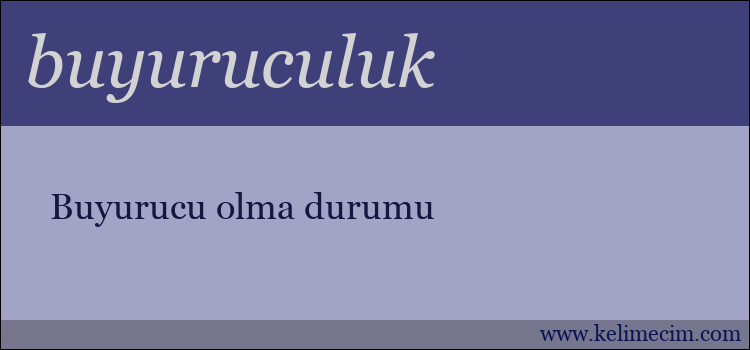 buyuruculuk kelimesinin anlamı ne demek?