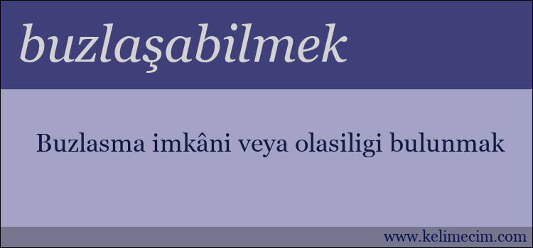 buzlaşabilmek kelimesinin anlamı ne demek?