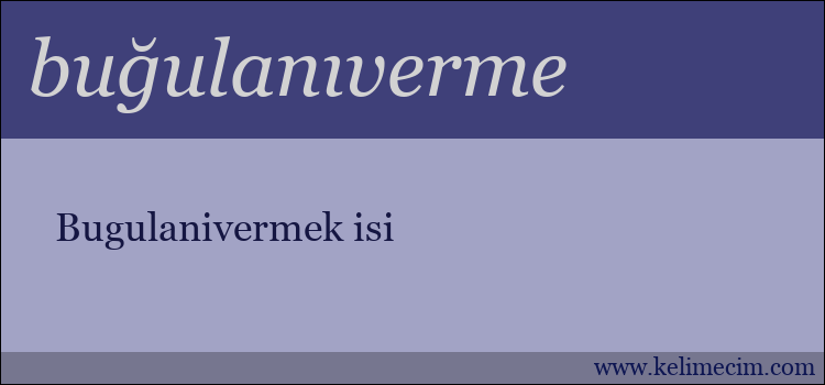 buğulanıverme kelimesinin anlamı ne demek?