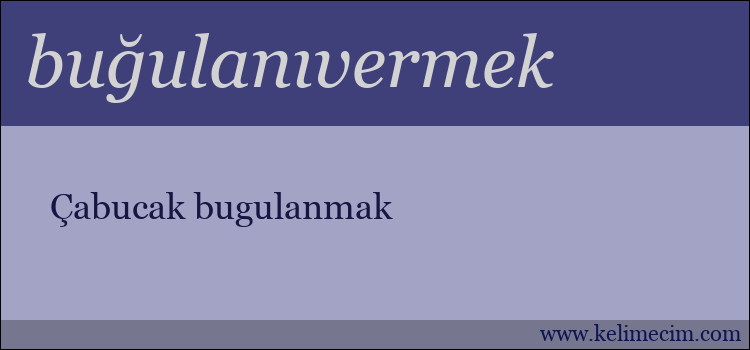 buğulanıvermek kelimesinin anlamı ne demek?