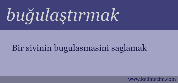 buğulaştırmak kelimesinin anlamı ne demek?