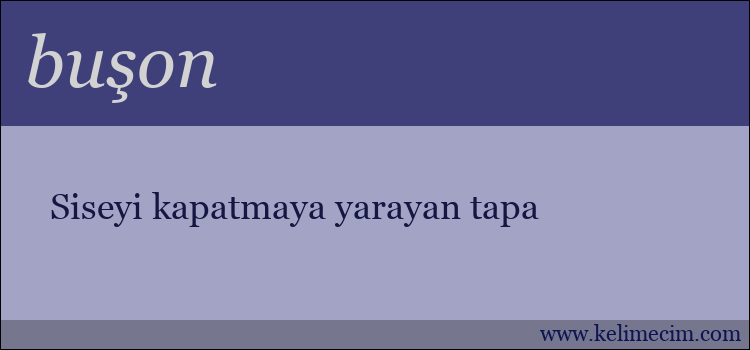 buşon kelimesinin anlamı ne demek?