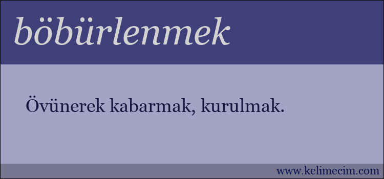 böbürlenmek kelimesinin anlamı ne demek?