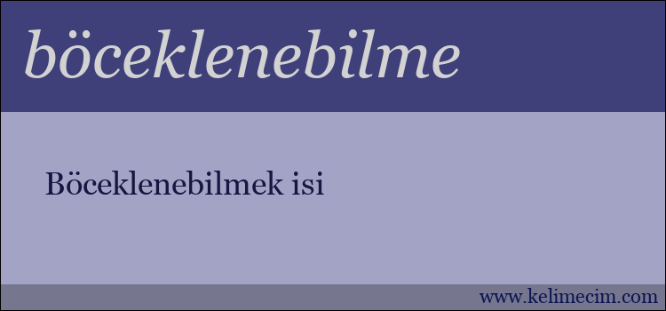 böceklenebilme kelimesinin anlamı ne demek?